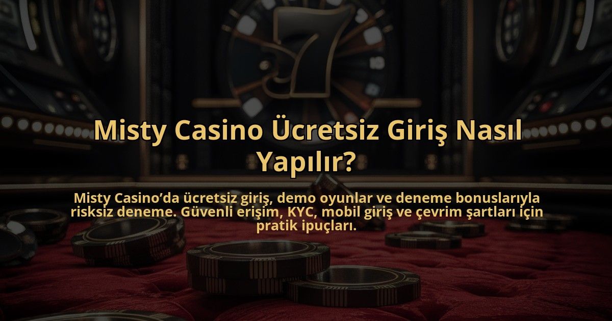 Misty-Casino-Ucretsiz-Giris-Nasil-Yapilir-overlay-1784384514.jpg