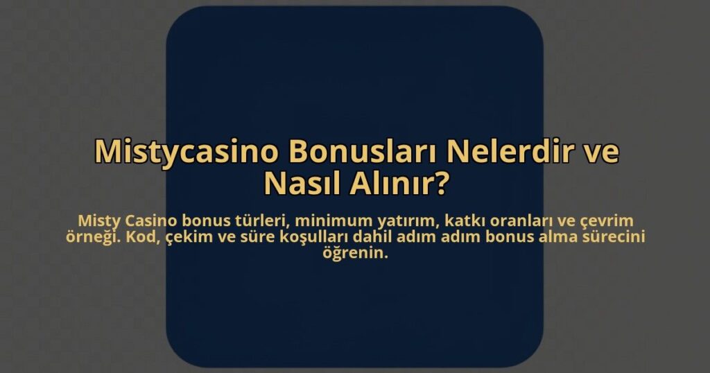 Mistycasino-Bonuslari-Nelerdir-ve-Nasil-Alinir-overlay-1784461112.jpg