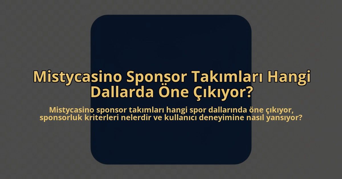 Mistycasino-Sponsor-Takimlari-Hangi-Dallarda-One-Cikiyor-overlay-1785082280.jpg