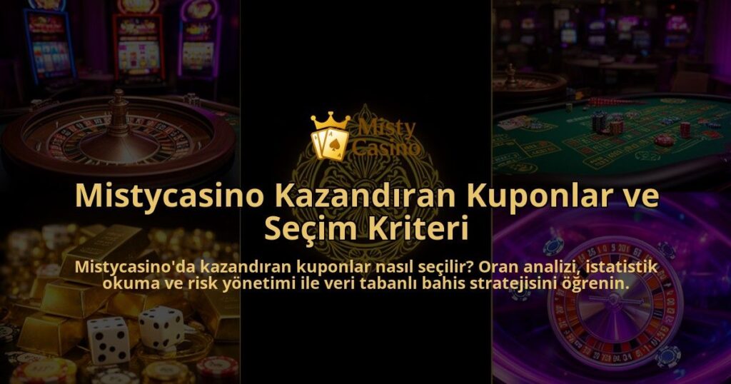 Mistycasino-Kazandiran-Kuponlar-ve-Secim-Kriteri-overlay-1786629278.jpg