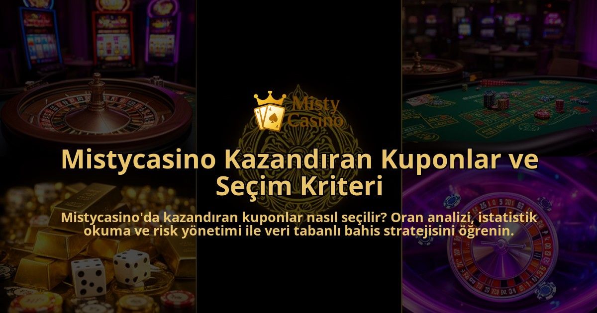 Mistycasino-Kazandiran-Kuponlar-ve-Secim-Kriteri-overlay-1786629278.jpg