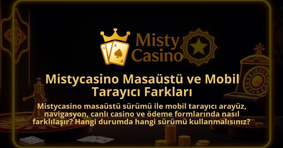 Mistycasino-Masaustu-ve-Mobil-Tarayici-Farklari-1786641153.jpg