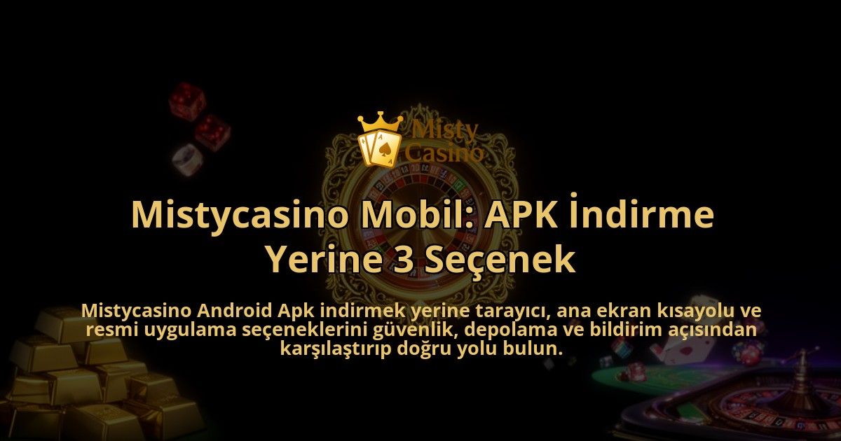 Mistycasino-Mobil-APK-Indirme-Yerine-3-Secenek-overlay-1786631919.jpg