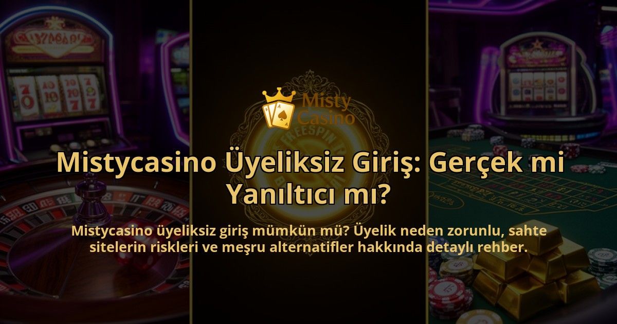 Mistycasino-Uyeliksiz-Giris-Gercek-mi-Yaniltici-mi-overlay-1786632537.jpg