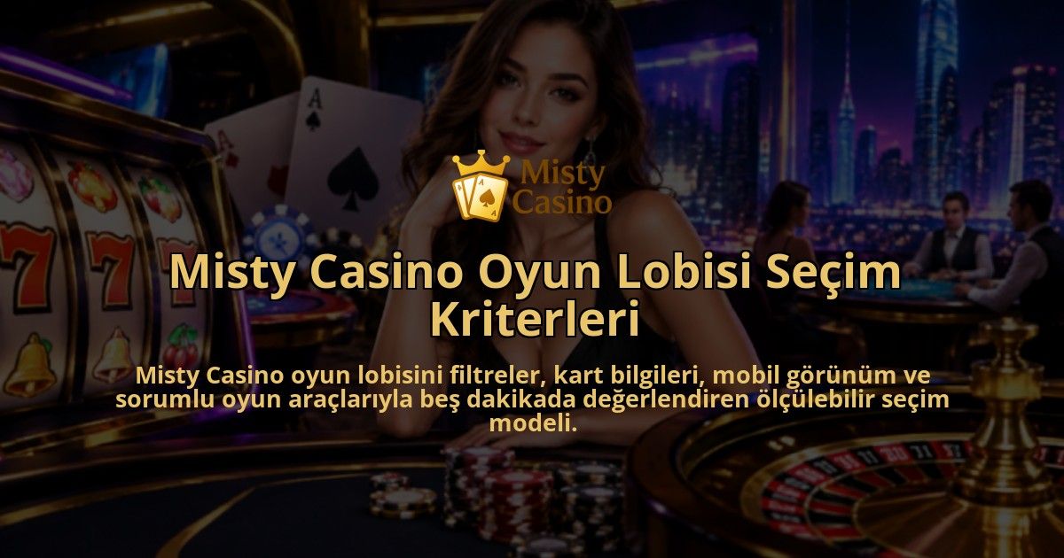 Misty-Casino-Oyun-Lobisi-Secim-Kriterleri-overlay-1789677159.jpg
