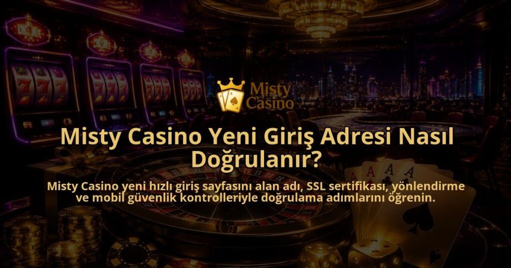 Misty-Casino-Yeni-Giris-Adresi-Nasil-Dogrulanir-overlay-1790034088.jpg