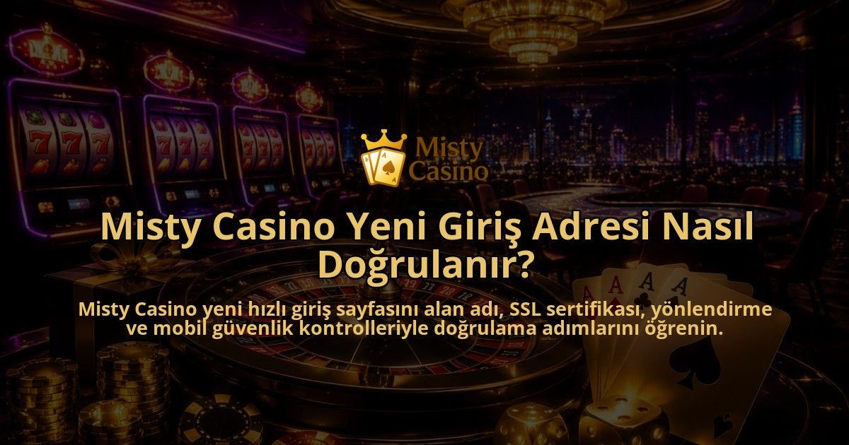 Misty-Casino-Yeni-Giris-Adresi-Nasil-Dogrulanir-overlay-1790034088.jpg